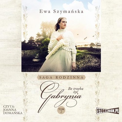 Ewa Szymańska - Bo trzeba żyć. Tom 2. Gabrynia