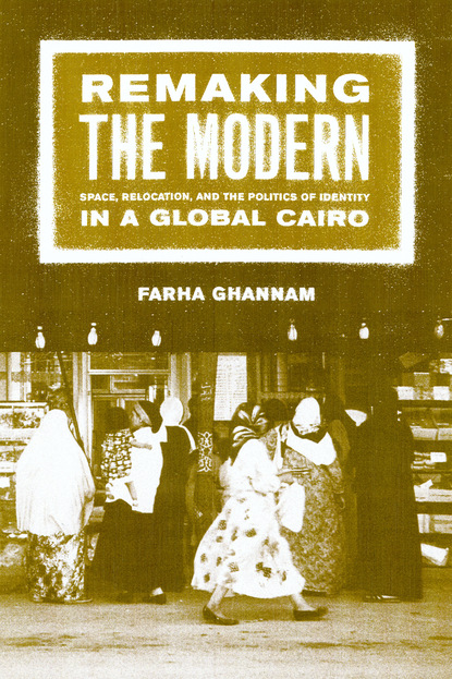 Farha Ghannam - Remaking the Modern