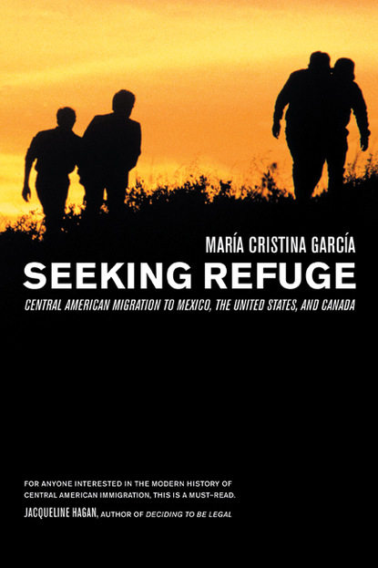 Maria Cristina Garcia - Seeking Refuge