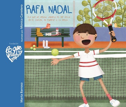 Marta Barroso - Rafa Nadal - Lo que de verdad importa es ser feliz en el camino, no esperar a la meta (Rafa Nadal - What Really Matters is Being Happy Along the Way, Not Waiting Until You Reach the Finish Line)