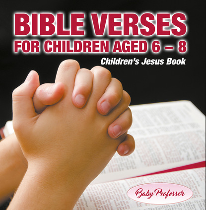 Baby Professor - 365 Days of Bible Verses for Children Aged 6 - 8 | Children’s Jesus Book