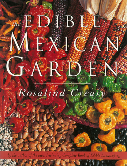 Rosalind Creasy — Edible Mexican Garden