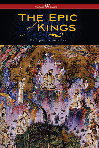 Abuʾl-Qasim Ferdowsi Tusi The Epic of Kings- Hero Tales of Ancient Persia (Wisehouse Classics - The Authoritative Edition) antibacterial activity of hyssopus officinalis l grown in iran