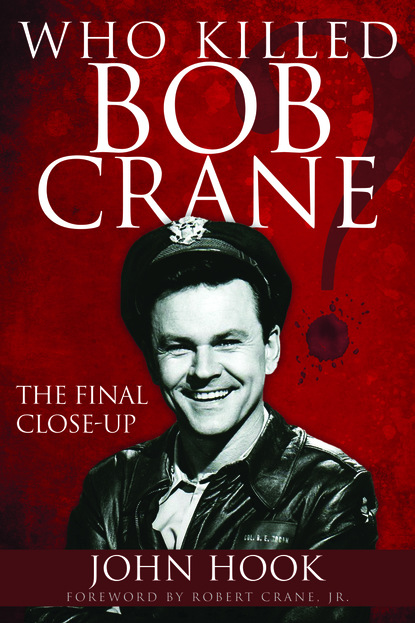 John Hook - Who Killed Bob Crane?