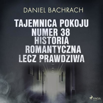

Tajemnica pokoju numer 38. Historia romantyczna, lecz prawdziwa
