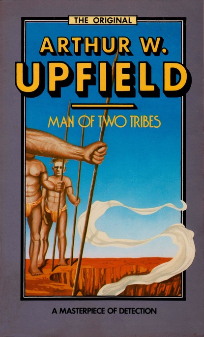 Arthur W. Upfield — Man of Two Tribes