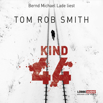 Tom Rob Smith - Kind 44 (Gekürzt)