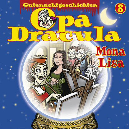 Opa Draculas Gutenachtgeschichten, Folge 8: Mona Lisa (Opa Dracula). - Скачать | Читать Книгу Онлайн