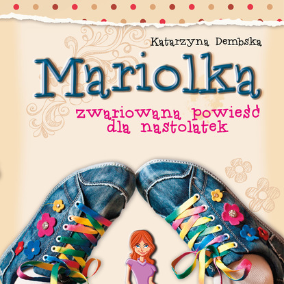 

Mariolka. Zwariowana powieść dla nastolatek