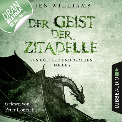 Jen Williams - Der Geist der Zitadelle - Von Göttern und Drachen, Folge 1 (Ungekürzt)