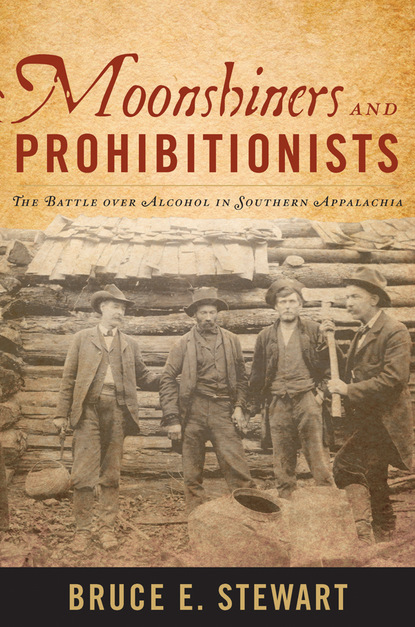 Bruce E. Stewart - Moonshiners and Prohibitionists