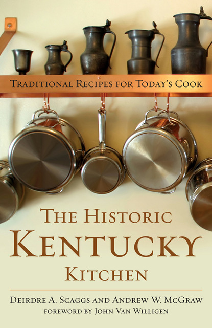 Deirdre A. Scaggs — The Historic Kentucky Kitchen