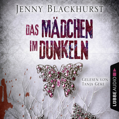 Jenny Blackhurst - Das Mädchen im Dunkeln - Psychothriller (Gekürzt)