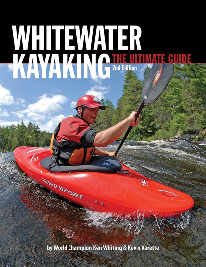 Ken Whiting — Whitewater Kayaking The Ultimate Guide 2nd Edition