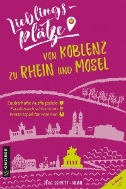 Jörg Schmitt-Kilian - Lieblingsplätze von Koblenz zu Rhein und Mosel