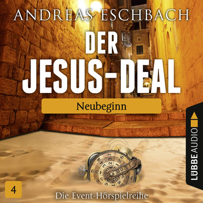 Andreas Eschbach - Der Jesus-Deal, Folge 4: Neubeginn