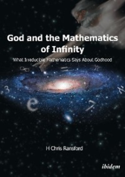 H Chris Ransford - God and the Mathematics of Infinity