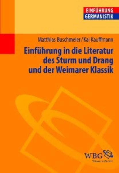 

Einführung in die Literatur des Sturms und Drang und der Weimarer Klassik