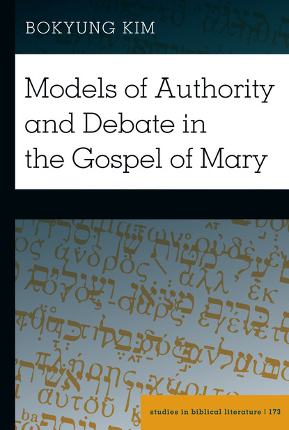 Bokyung Kim — Models of Authority and Debate in the Gospel of Mary