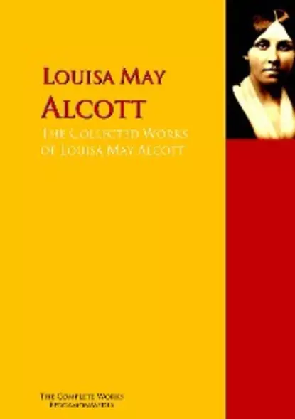 Обложка книги The Collected Works of Louisa May Alcott, Луиза Мэй Олкотт