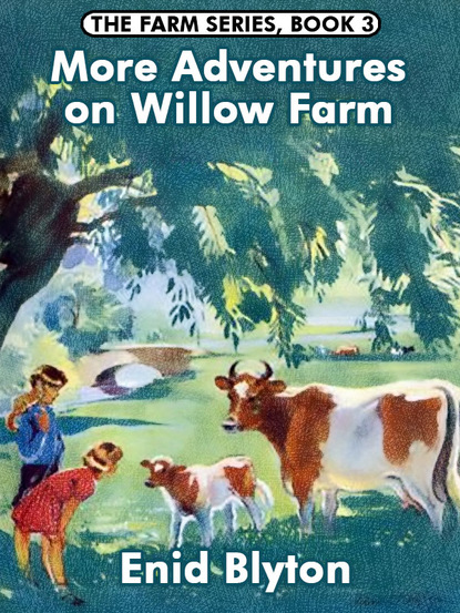 

More Adventures on Willow Farm