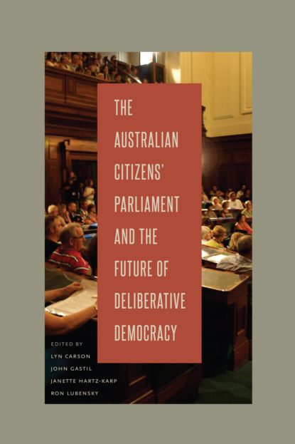 Группа авторов - The Australian Citizens’ Parliament and the Future of Deliberative Democracy