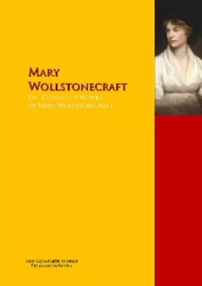 Обложка книги The Collected Works of Mary Wollstonecraft, Mary  Wollstonecraft