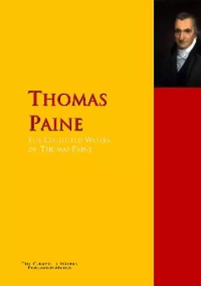 Обложка книги The Collected Works of Thomas Paine, Thomas Paine