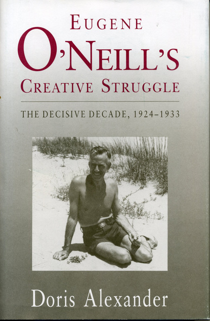 

Eugene O'Neill's Creative Struggle