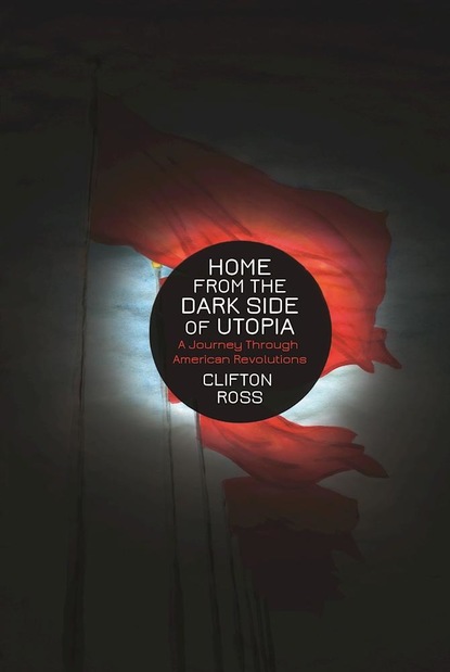 Clifton  Ross - Home from the Dark Side of Utopia