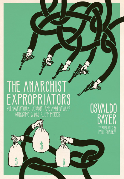 Osvaldo Bayer - The Anarchist Expropriators