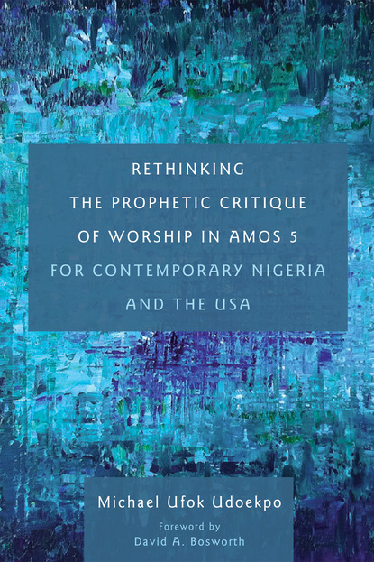 Michael Ufok Udoekpo — Rethinking the Prophetic Critique of Worship in Amos 5 for Contemporary Nigeria and the USA