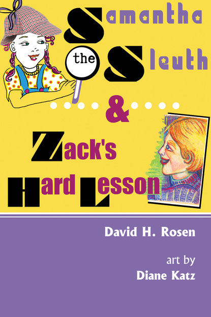 David H. Rosen — Samantha the Sleuth and Zack's Hard Lesson