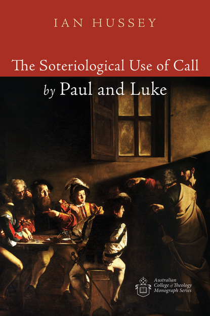 Ian Hussey - The Soteriological Use of Call by Paul and Luke