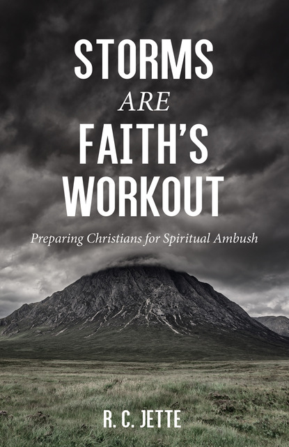 R. C. Jette - Storms Are Faith’s Workout