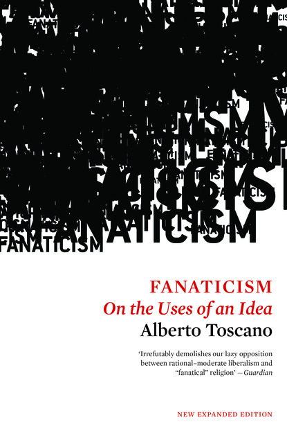 Alberto Toscano - Fanaticism