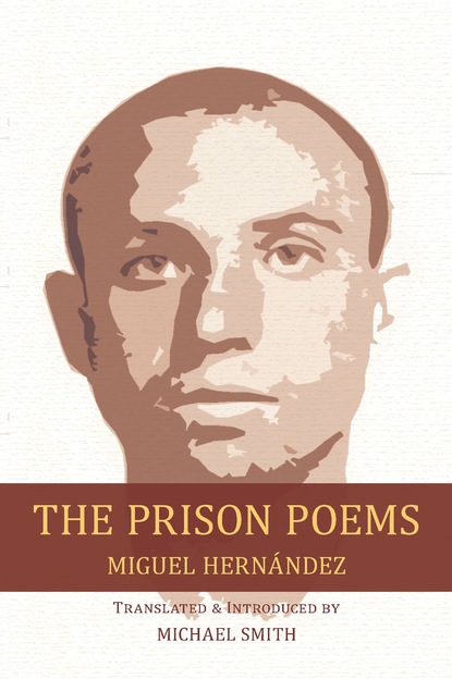 Miguel  Hernandez - Prison Poems, The