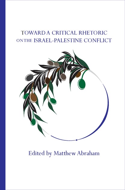 

Toward a Critical Rhetoric on the Israel-Palestine Conflict