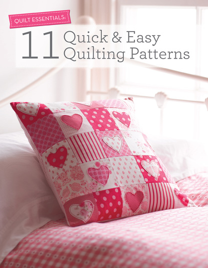 

Quilt Essentials: 11 Quick & Easy Quilting Patterns