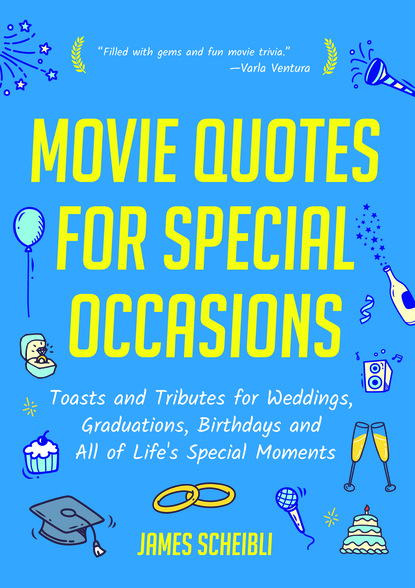 James Scheibli — Movie Quotes for Special Occasions