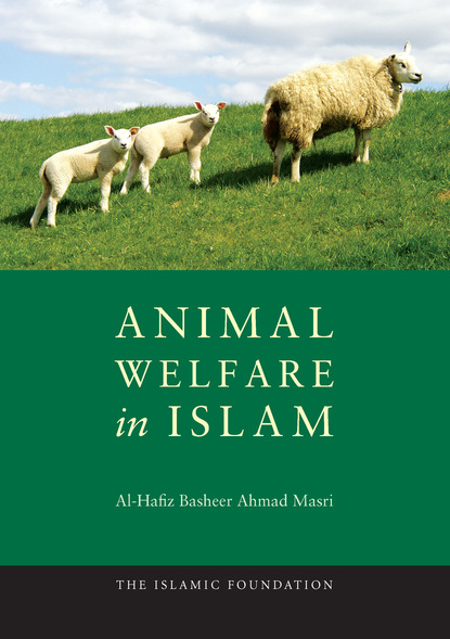 Al-Hafiz Basheer Ahmad Masri — Animal Welfare in Islam