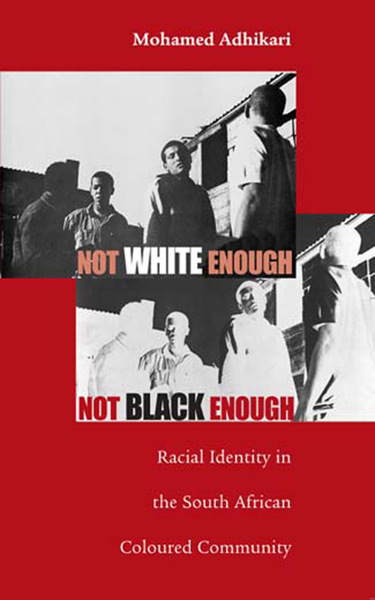 Mohamed Adhikari - Not White Enough, Not Black Enough