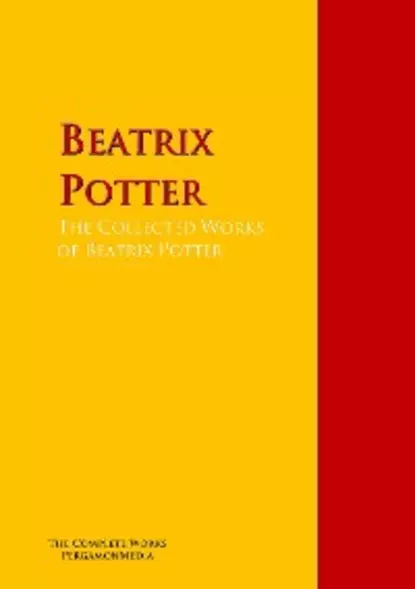 Обложка книги The Collected Works of Beatrix Potter, Беатрис Поттер