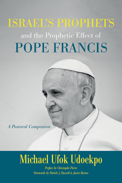 

Israel's Prophets and the Prophetic Effect of Pope Francis