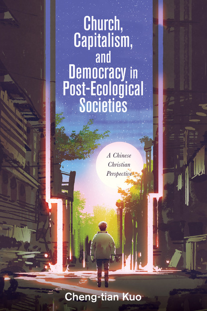 Cheng-tian Kuo — Church, Capitalism, and Democracy in Post-Ecological Societies