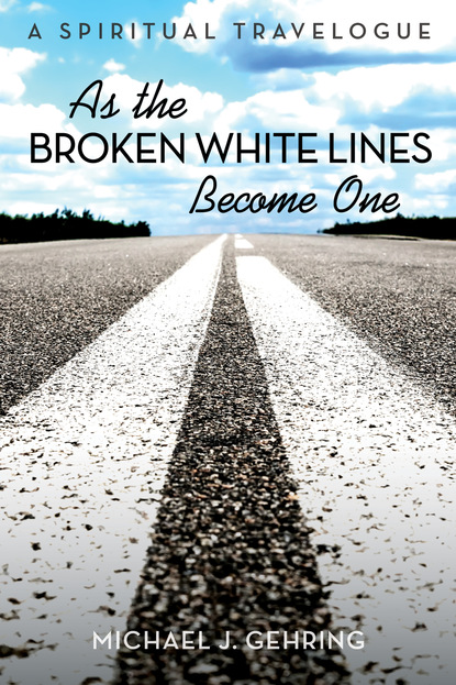 Michael J. Gehring — As the Broken White Lines Become One