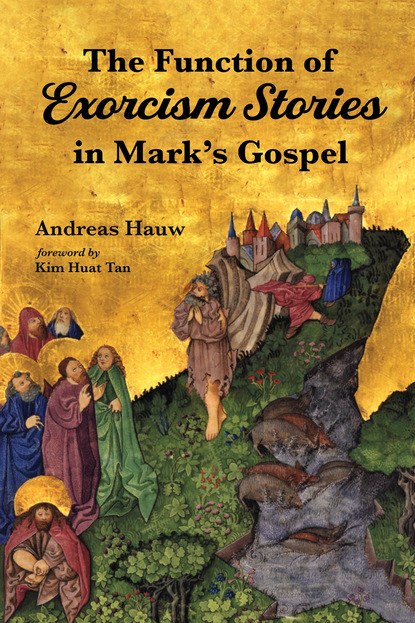 Andreas Hauw — The Function of Exorcism Stories in Mark’s Gospel