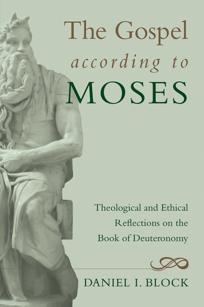 Daniel I. Block — The Gospel according to Moses