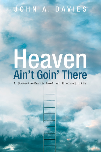 John A. Davies — Heaven Ain’t Goin’ There