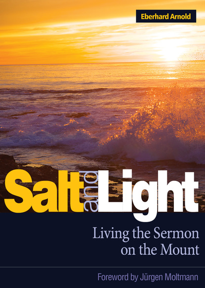 Eberhard Arnold — Salt and Light